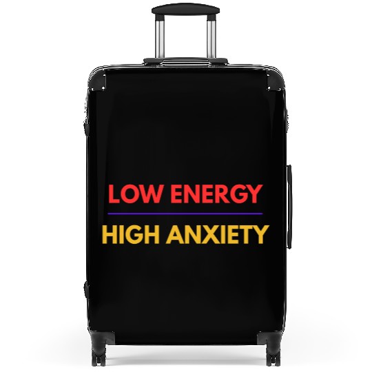 Low Energy High Anxiety – Funny Mental Health Quot Suitcases