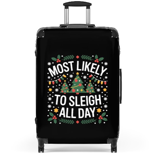 Most Likely To Sleigh All Day Christmas Suitcases