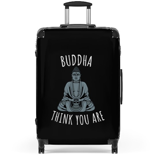 Buddha Think You Are Suitcases