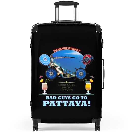Good Guys go to Heaven. Bad Guys go to Pattaya !! Suitcases