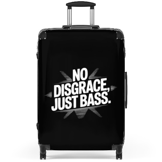 No Disgrace, Just Bass Suitcases