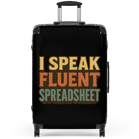 I Speak Fluent Spreadsheet - Funny Excel & Finance Suitcases