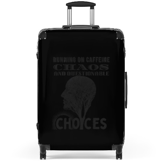 Running on Caffeine, Chaos & Questionable Choices Suitcases