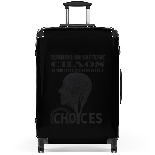 Running on Caffeine, Chaos & Questionable Choices Suitcases