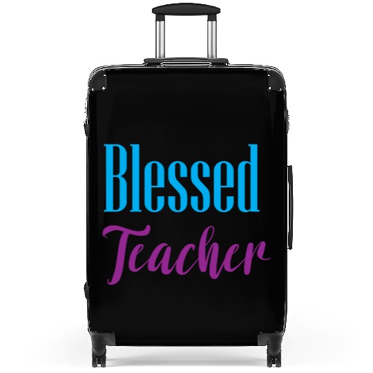 Blessed Teacher – Simple & Positive Quote Design Suitcases