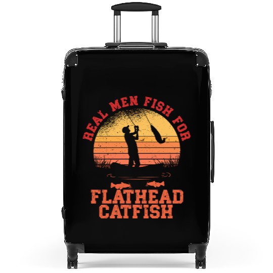 Real Men Fish For Flathead Catfish Suitcases