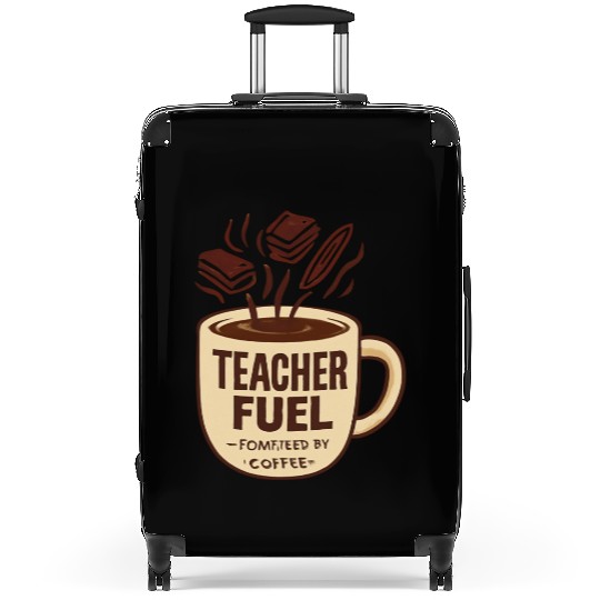 Teacher Fuel – Powered by Coffee Mug Suitcases