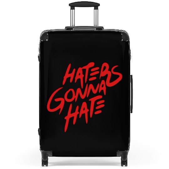 haters gonna hate Suitcases
