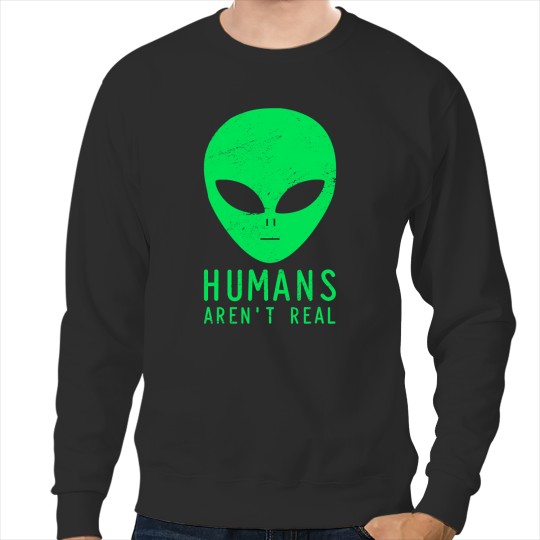 Humans Arent Real Funny Halloween Alien Beings Fanatic 22 Sweatshirts