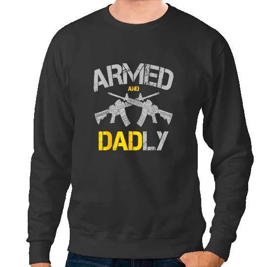Discover Guns Armed And Dadly Funny Deadly Father Sweatshirts
