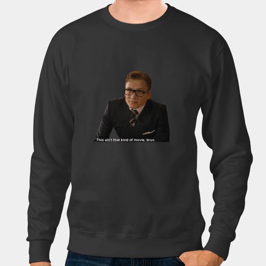 Discover This ain_t thay kind of movie bruv- Eggsy Quote by stass Sweatshirts