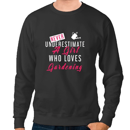 Discover Never Underestimate A Girl Who Loves Gardening Gardener Sweatshirts