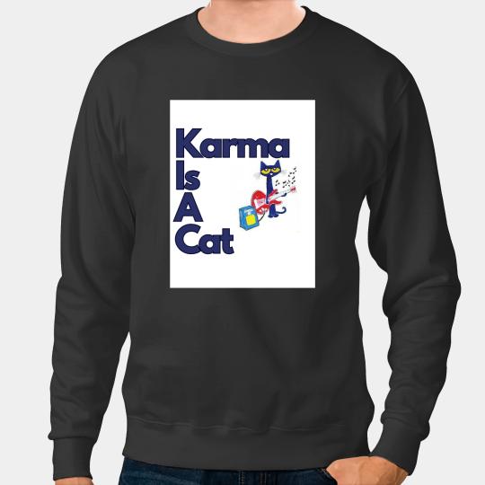Karma is a cat (pete the cat) Sweatshirts