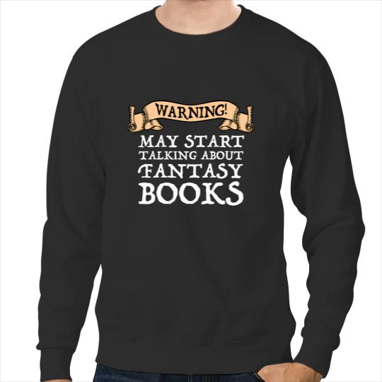 Discover Warning May Start Talking About Fantasy Books Sweatshirts
