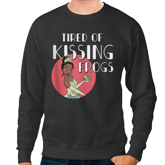 disneys Princess Tiana Tired Of Kissing Frogs Sweatshirts