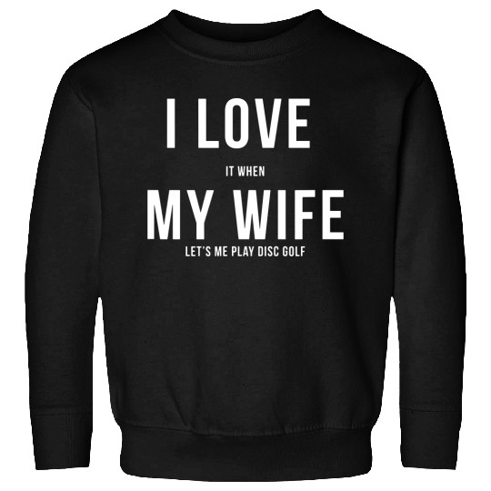 Disc Golf I Love My Wife Sweatshirt