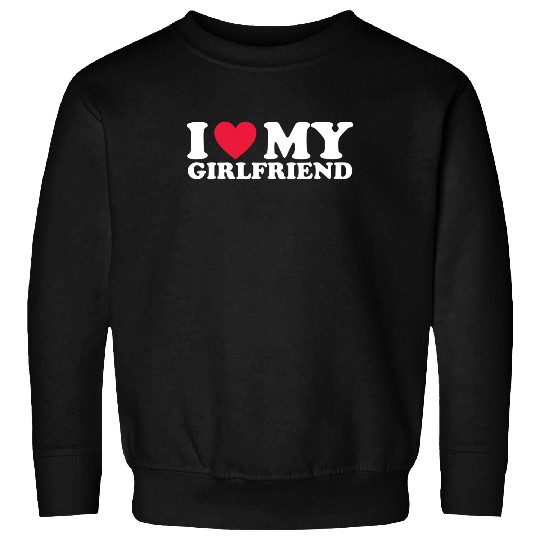 I Love My Girlfriend I Heart My Girlfriend Sweatshirt