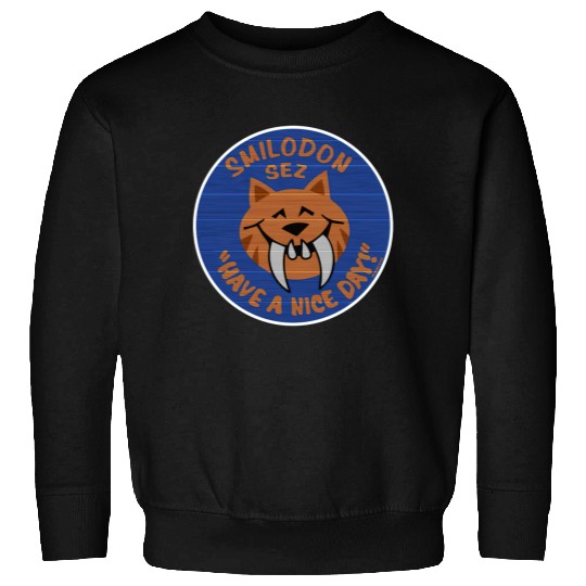 Smilodon Sez Have A Nice Day - Disney - Sweatshirts
