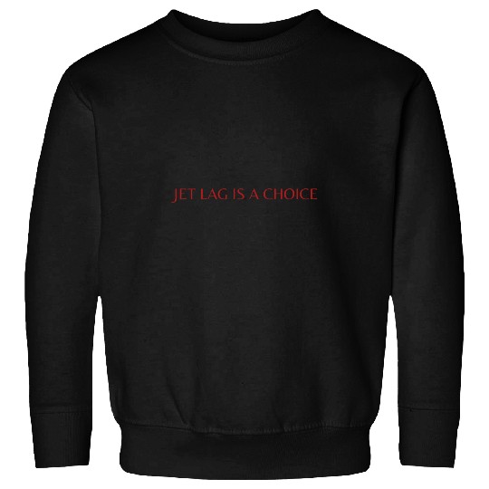 Jet Lag Is A Choice Taylorr Swift Quote Travis Kelce Sweatshirts