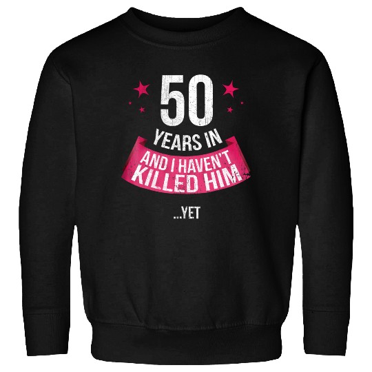 Funny 50th Wedding Anniversary Wife 50 Years Married Sweatshirt