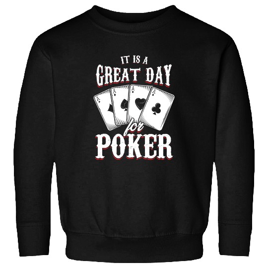 It Is A Great Day For Poker Game Playing Card Sweatshirt