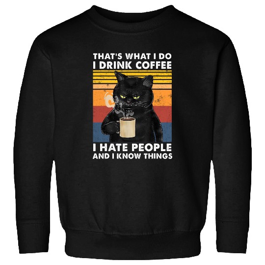 That's What I Do I Drink Coffee I Hate People Black Cat Sweatshirt