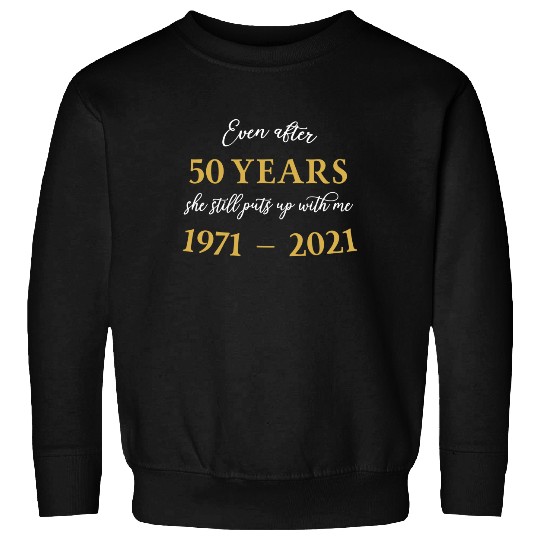 Funny 50 Years Anniversary She 1971 50th Anniversary Sweatshirt