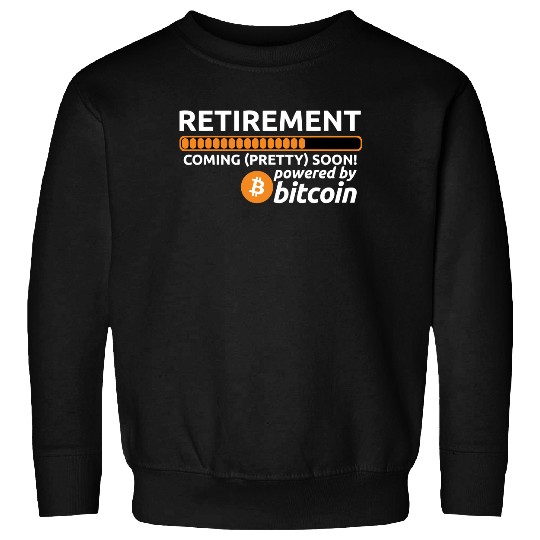 Funny Bitcoin BTC Crypto Retirement Coming Soon Sweatshirt