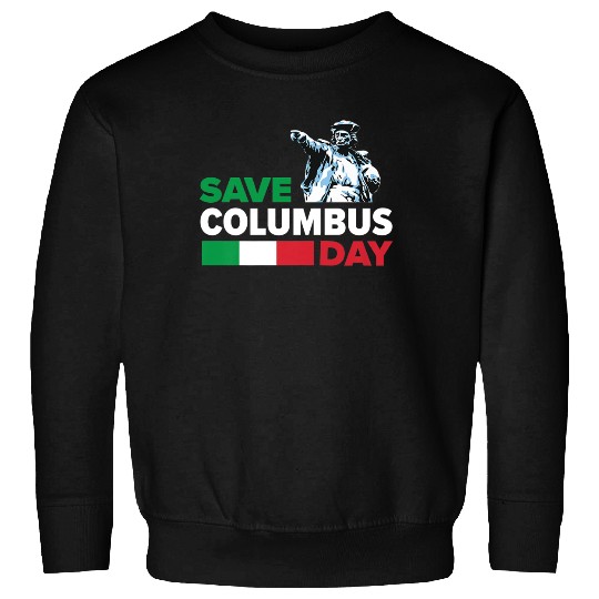 Save Columbus Day - Italian Pride Sweatshirt