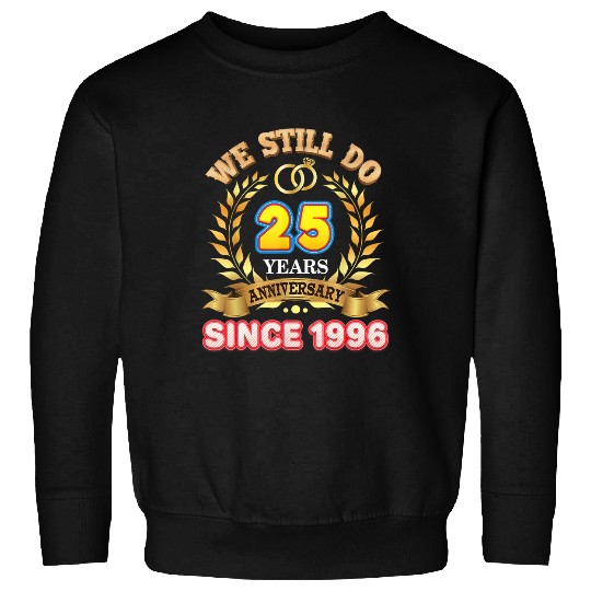 We Still Do Since 1996 25 Years Anniversary 25th Wedding Sweatshirt