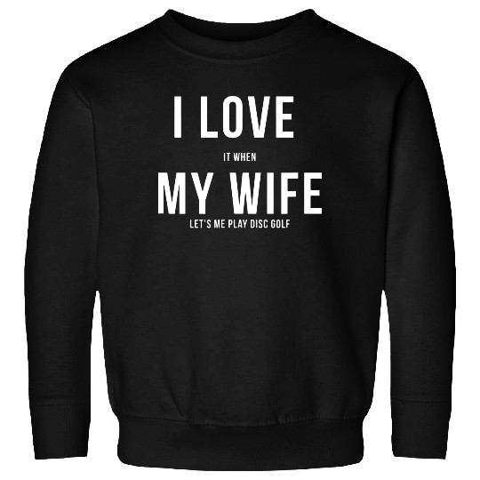 Disc Golf I Love My Wife Sweatshirt