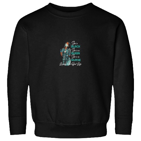 She's Black She's a Queen She's Nurse Sweatshirt