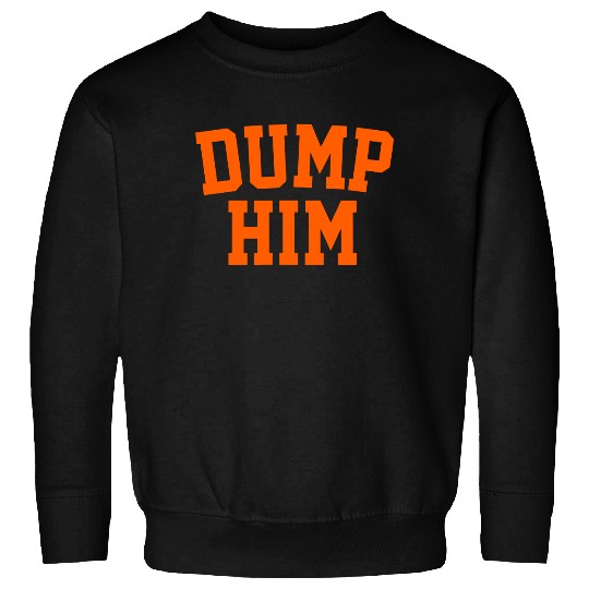 Womens Dump Him Sweatshirt