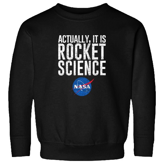 Actually, It Is Rocket Science  - NASA Space Sweatshirt