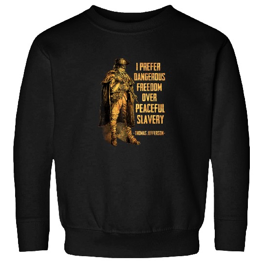 I Prefer Dangerous Freedom Over Peaceful Slavery Sweatshirt