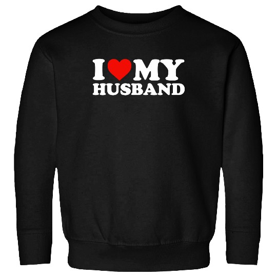 Womens I Love My Husband Sweatshirt Sweatshirt