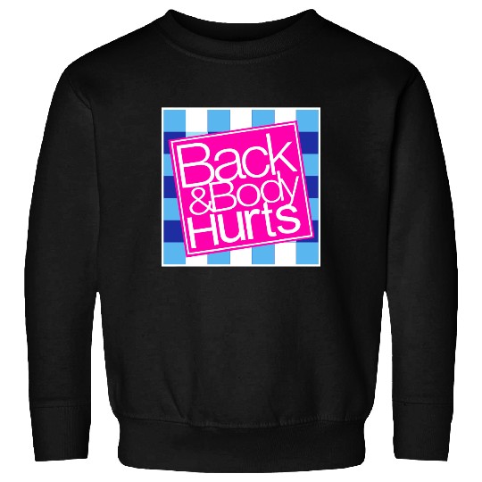 Back and Body Hurts Sweatshirt
