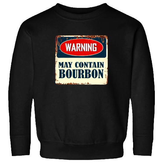 Warning May Contain Bourbon Sweatshirt