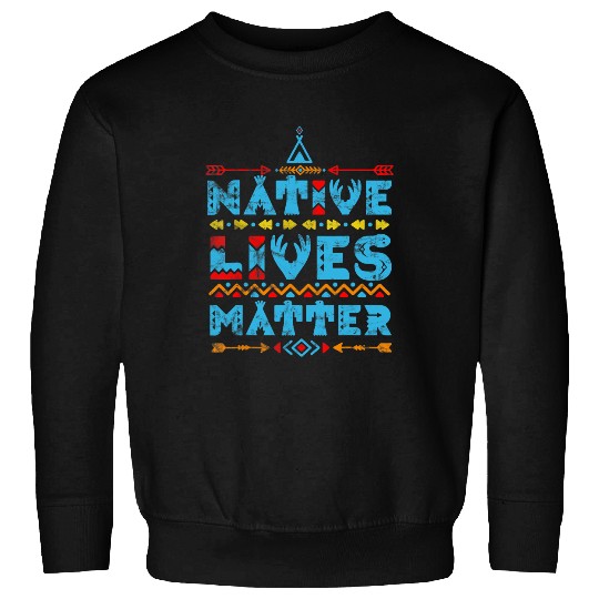 Native American Lives Matter Indian Pride Sweatshirt