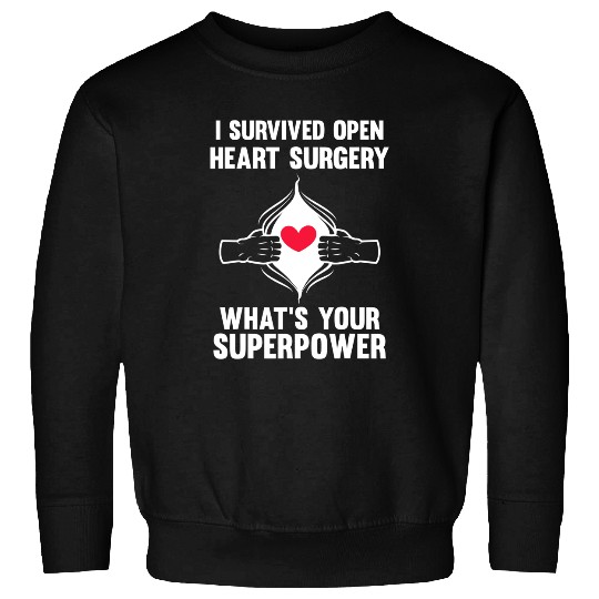 I Survived Open Heart Surgery Open Heart Surgery Men Women Sweatshirt
