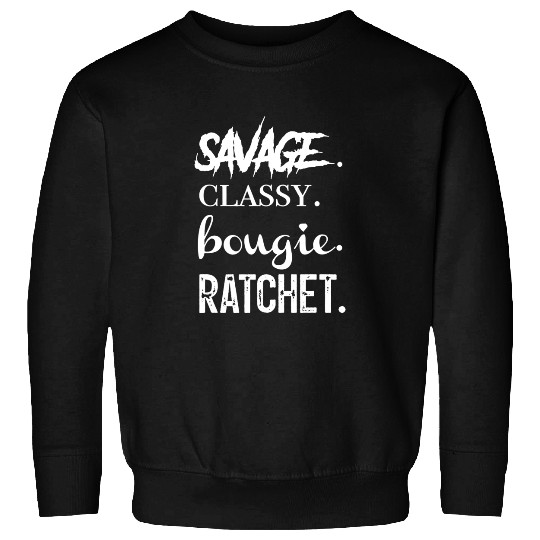 Savage Classy Bougie Ratchet Sweatshirt