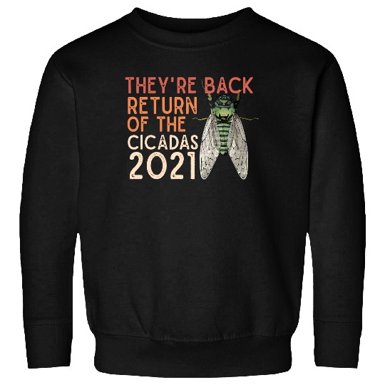 Cicada Men's Sweatshirt They're Back Return of Cicadas 2021