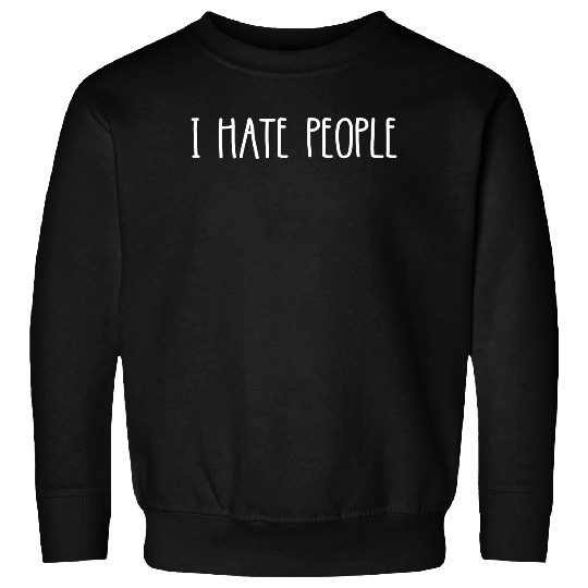 I Hate People Sweatshirt