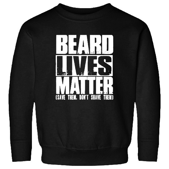 Funny Big and Tall Beard Lives Matter Sweatshirt