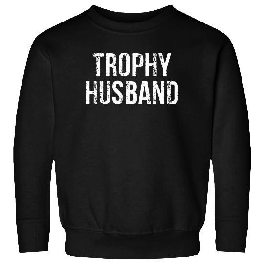Trophy Husband Sweatshirt