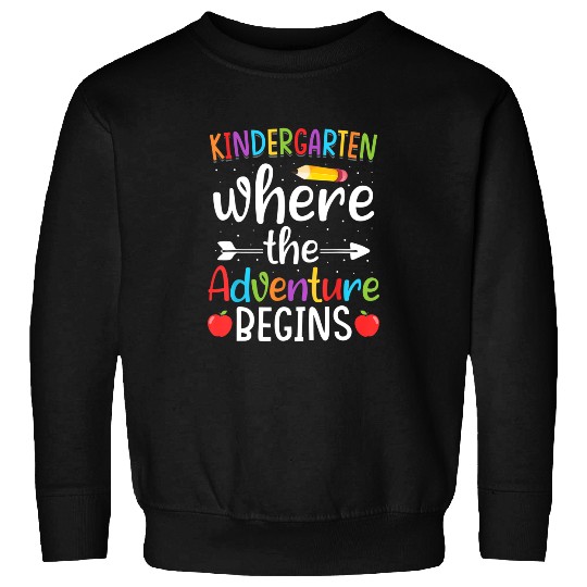 Kindergarten Where The Adventure Begins Sweatshirt Kinder Teacher Sweatshirt