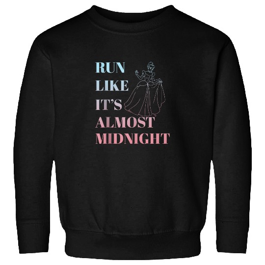 Disney Cinde Run Like Its Almost Midnight Text Sweatshirts