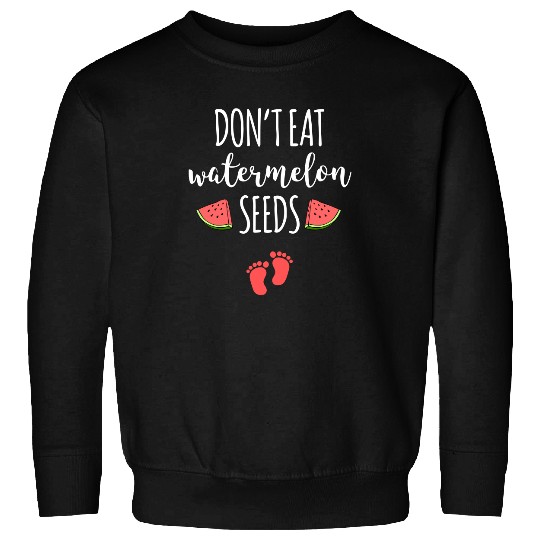 Dont Eat Watermelon Seeds Sweatshirt