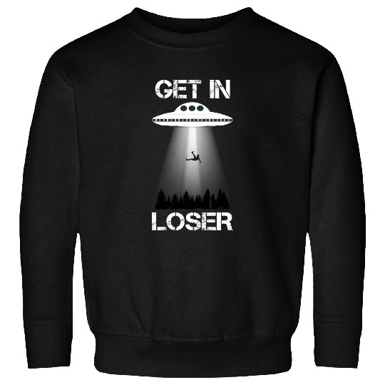 Get In Loser Alien Abduction Sweatshirt