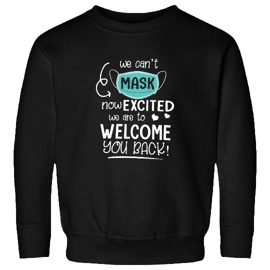 Cant Mask Excited Back to School Teacher 1st Day of Schools Sweatshirt